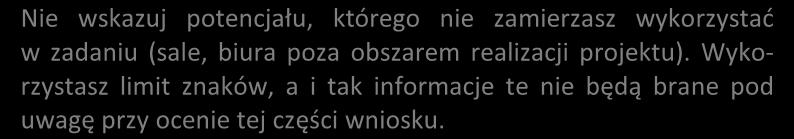 Dodatkowy opis (jeśli dotyczy): Opisz posiadany potencjał techniczny, w tym sprzętowy i warunki lokalowe wnioskodawcy i partnerów (jeśli dotyczy) i wskaż sposób jego wykorzystania w ramach projektu
