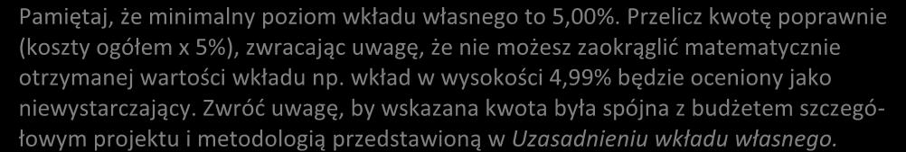 jako % wartości projektu ogółem (5.7/5.1) 0,00 % 0,00 5.8 Środki trwałe + cross financing 0,00 jako % wartości projektu ogółem (5.6+5.7)/5.1 0,00 % 5.