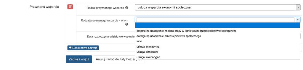 UWAGA Zasadą jest, że główny/ wiodący rodzaj wsparcia należy wskazać w polu Rodzaj przyznanego wsparcia.