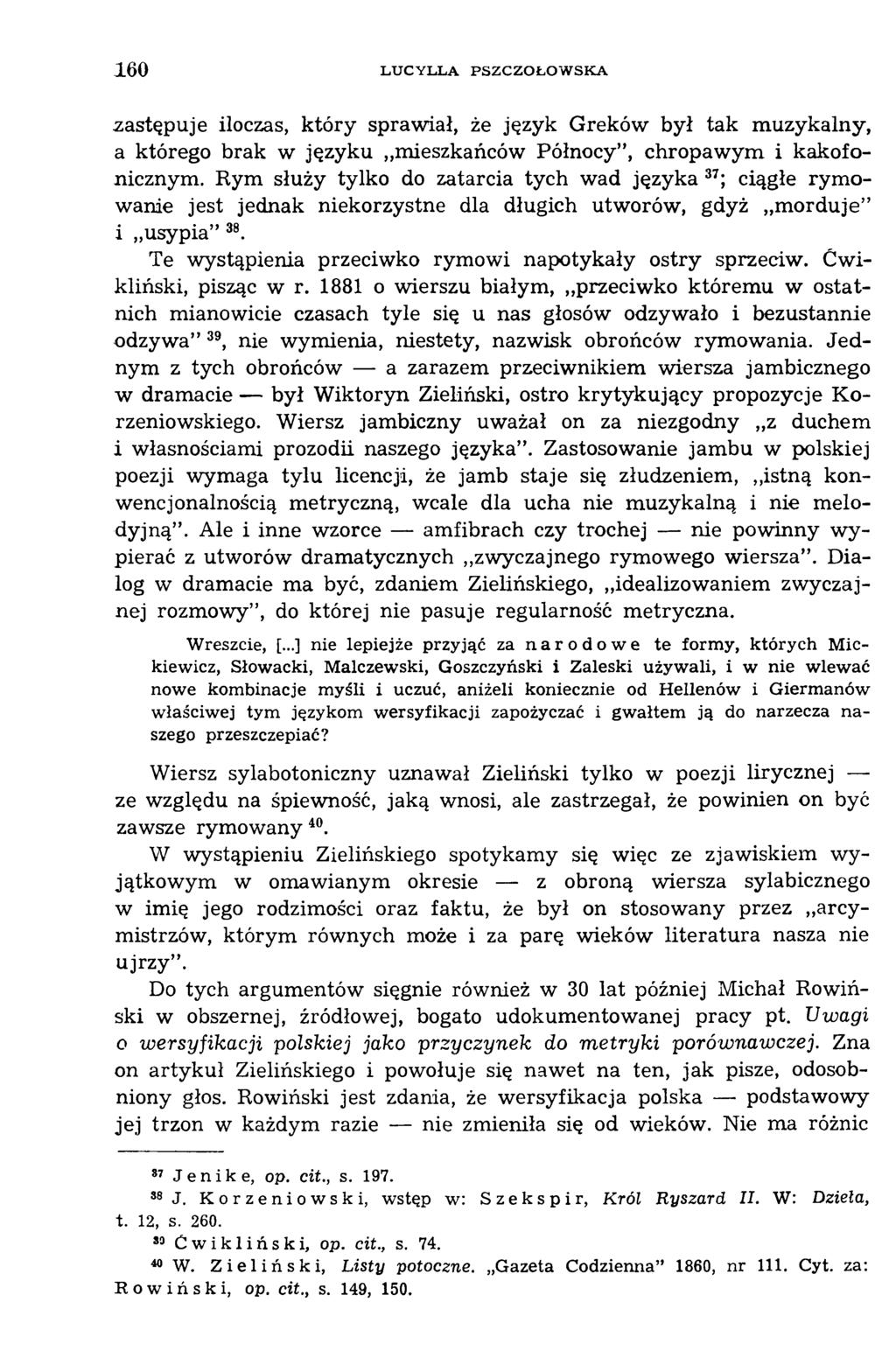 160 L U C Y L L A P S Z C Z O Ł O W S K A zastępuje iloczas, który sprawiał, że język Greków był tak muzykalny, a którego brak w języku mieszkańców Północy, chropawym i kakofonicznym.