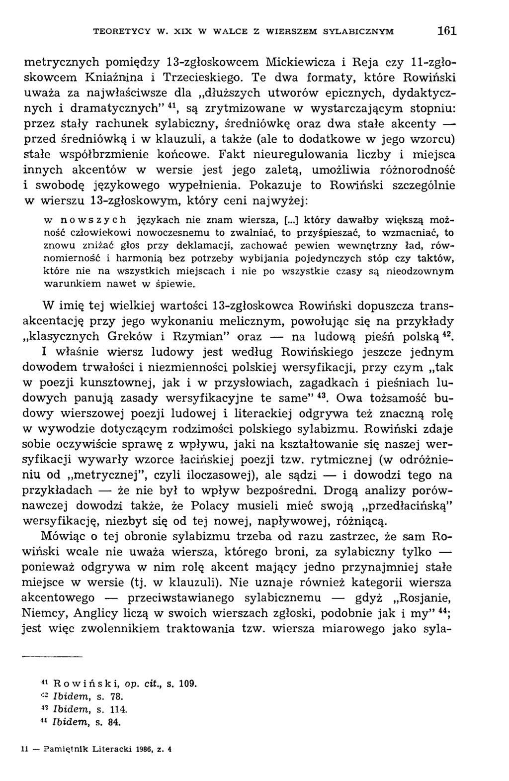 T E O R E T Y C Y W. X I X W W A L C E Z W IE R S Z E M S Y L A B I C Z N Y M 161 metrycznych pomiędzy 13-zgłoskowcem Mickiewicza i Reja czy 11-zgłoskowcem Kniaźnina i Trzecieskiego.