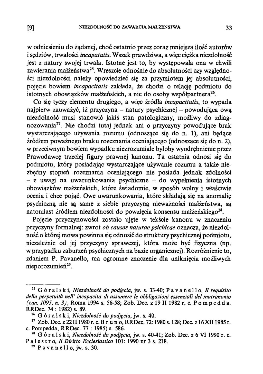[9] NIEZDOLNOŚĆ DO ZAWARCIA MAŁŻEŃSTWA 33 w odniesieniu do żądanej, choć ostatnio przez coraz niniejszą ilość autorów i sędziów, trwałości incapatatis.