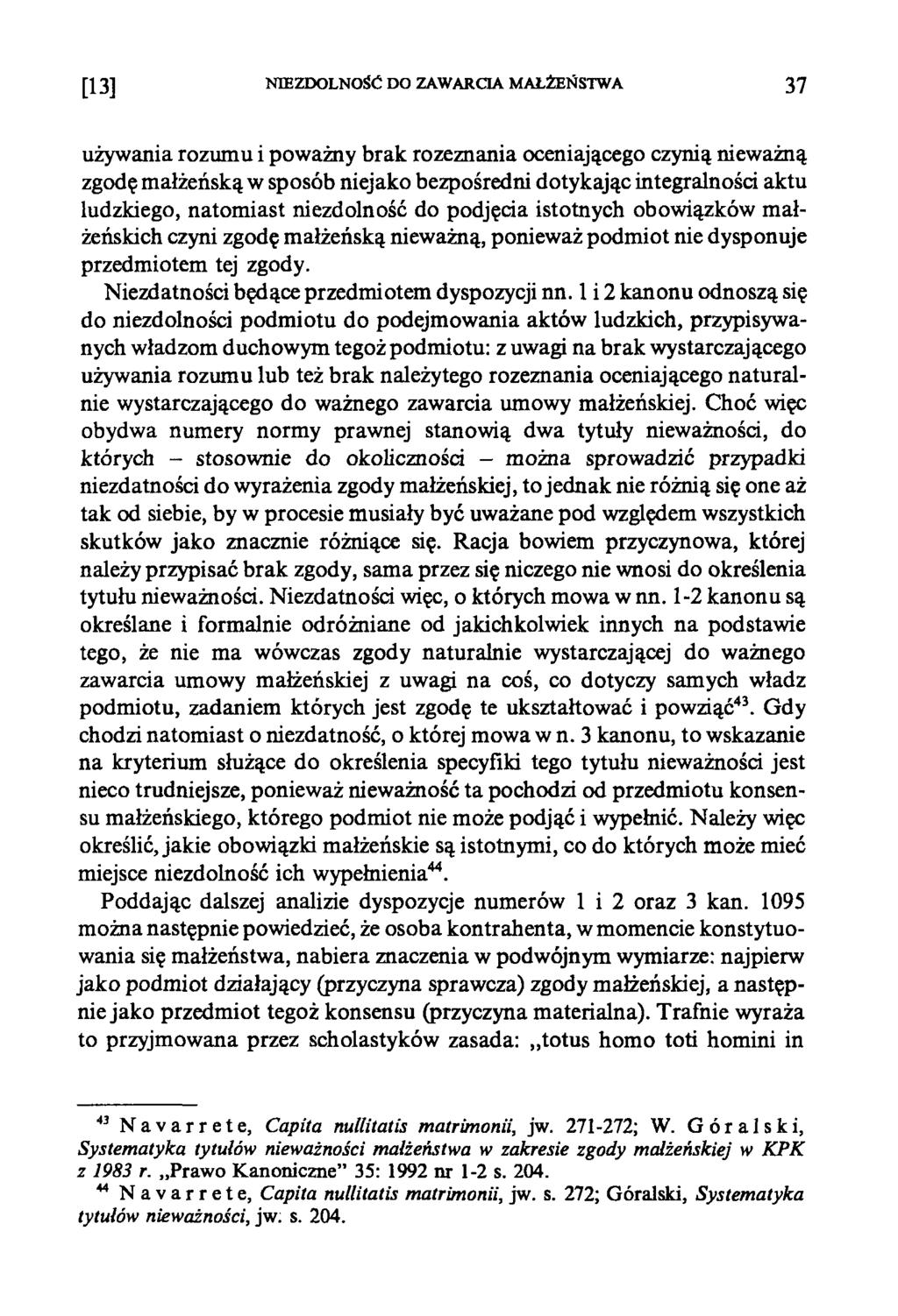 [13] NIEZDOLNOŚĆ DO ZAWARCIA MAŁŻEŃSTWA 37 używania rozumu i poważny brak rozeznania oceniającego czynią nieważną zgodę małżeńską w sposób niejako bezpośredni dotykając integralności aktu ludzkiego,