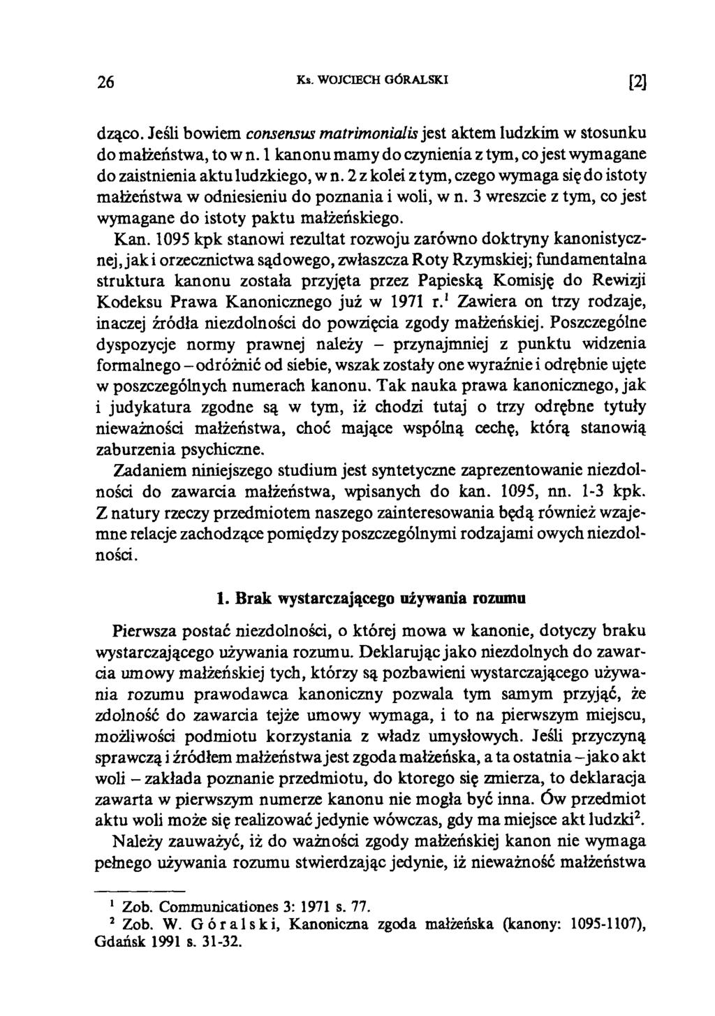 26 Ks. WOJCIECH GÓRALSKI И dząco. Jeśli bowiem consensus matrimonialis jest aktem ludzkim w stosunku do małżeństwa, to w n.