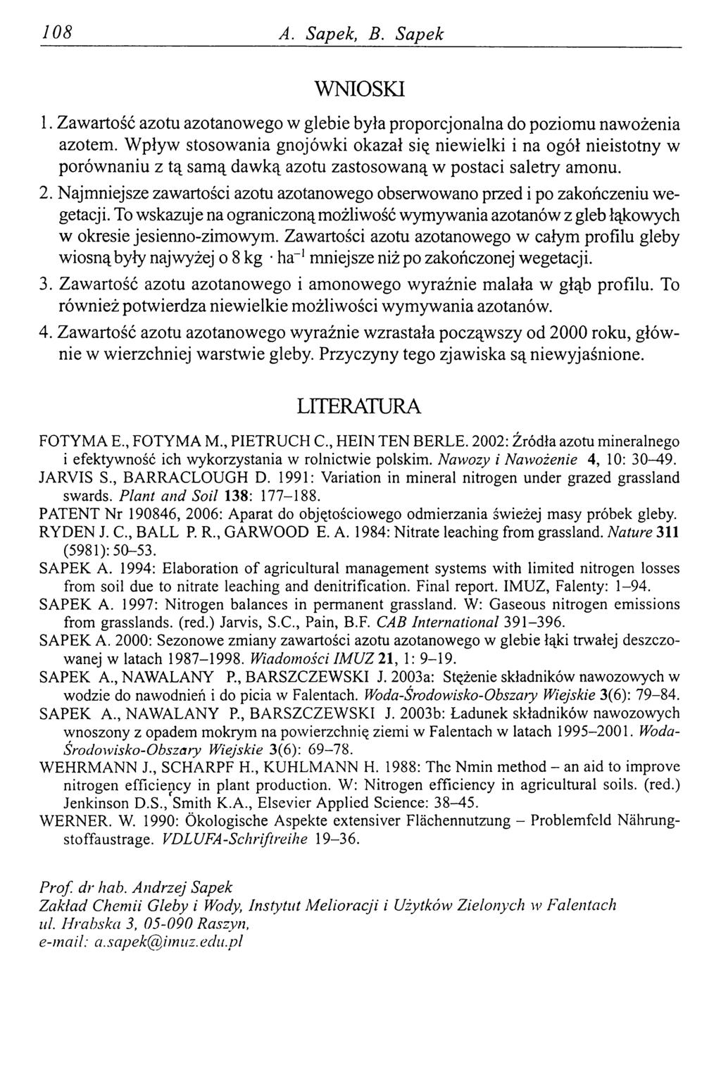 108 A. Sapek, В. Sapek WNIOSKI 1. Zawartość azotu azotanowego w glebie była proporcjonalna do poziomu nawożenia azotem.