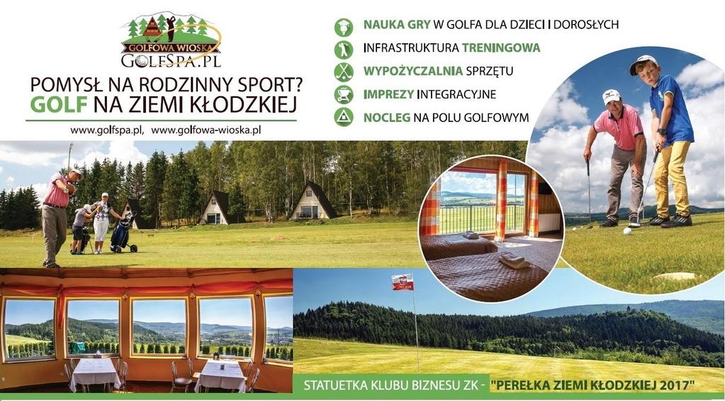 GOLF SPA Szczytna Szczytna k. Polanicy Zdrój, ul. Borowina 2 A ( bezpośredni zjazd z E-8) tel. 0-503-837-003 e-mail: info@golfspa.pl Pole golfowe GOLFSPA w Szczytnej k.