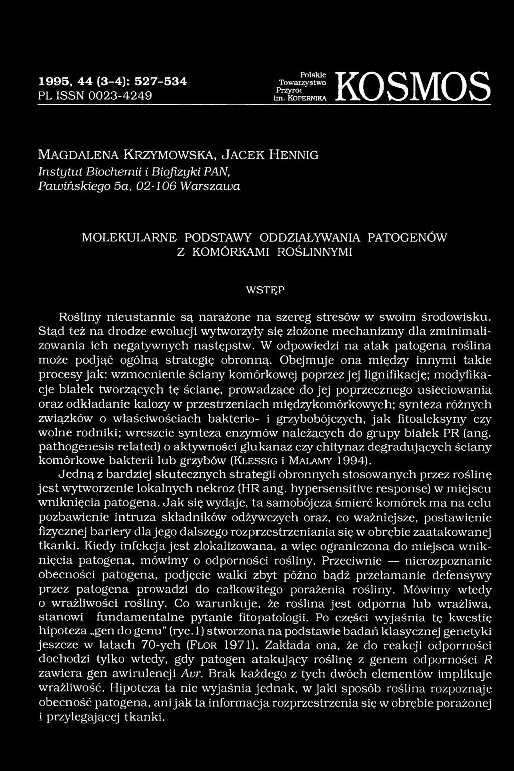 Stąd też na drodze ewolucji wytworzyły sie złożone mechanizmy dla zm inim alizowania ich negatywnych następstw. W odpowiedzi na atak patogena roślina może podjąć ogólną strategię obronną.