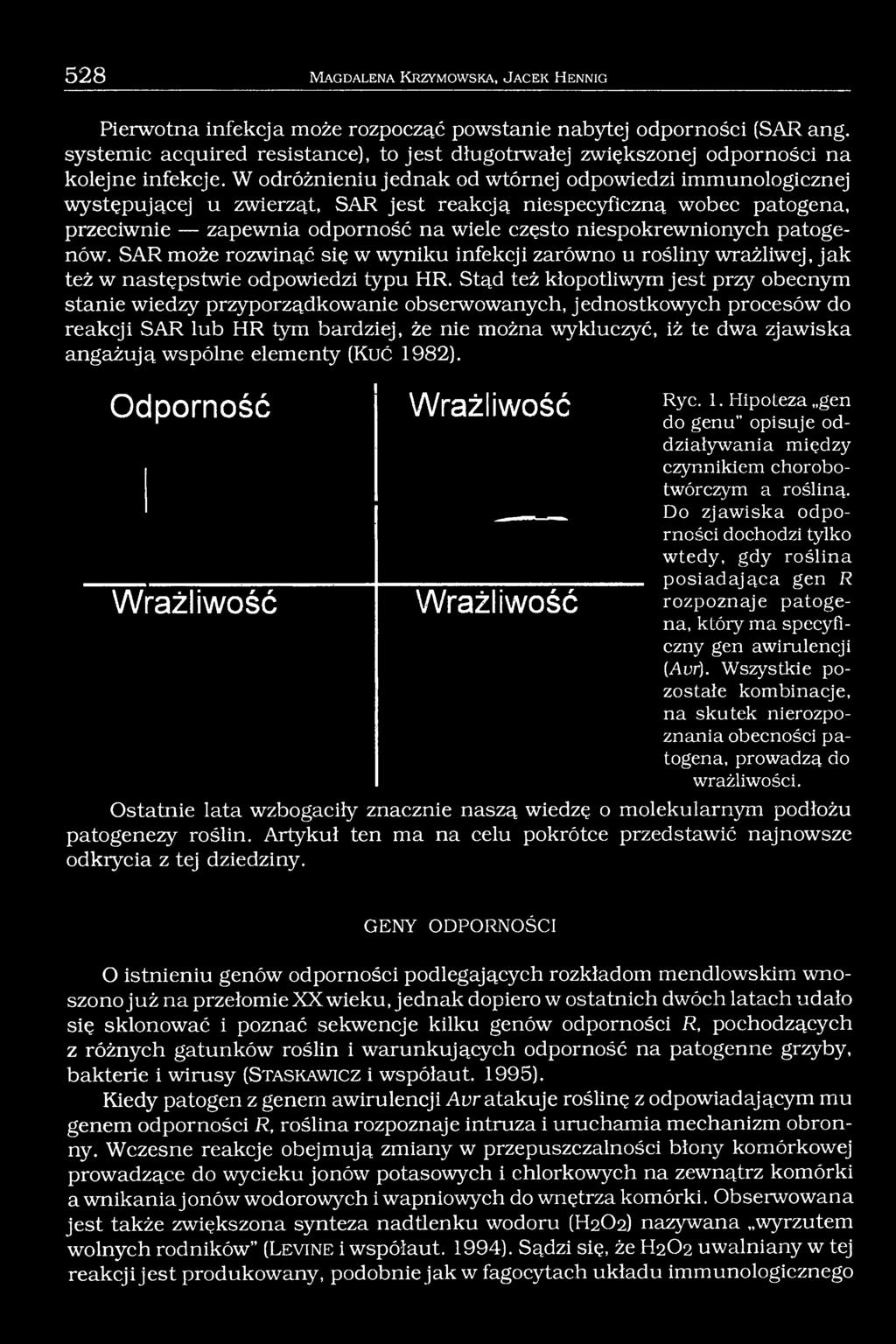 W odróżnieniu jednak od wtórnej odpowiedzi immunologicznej występującej u zwierząt, SAR jest reakcją niespecyficzną wobec patogena, przeciwnie zapewnia odporność na wiele często niespokrewnionych