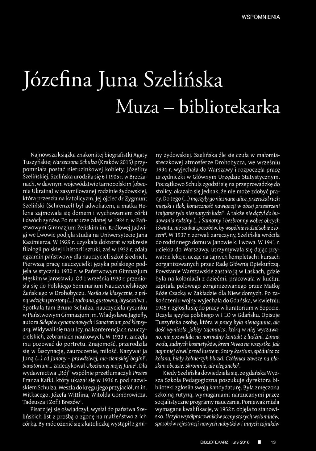 Jej ojciec dr Zygmunt Szeliński (Schrenzel) był adwokatem, a matka Helena zajmowała się domem i wychowaniem córki i dwóch synów. Po maturze zdanej w 1924 r. w Państwowym Gimnazjum Żeńskim im.