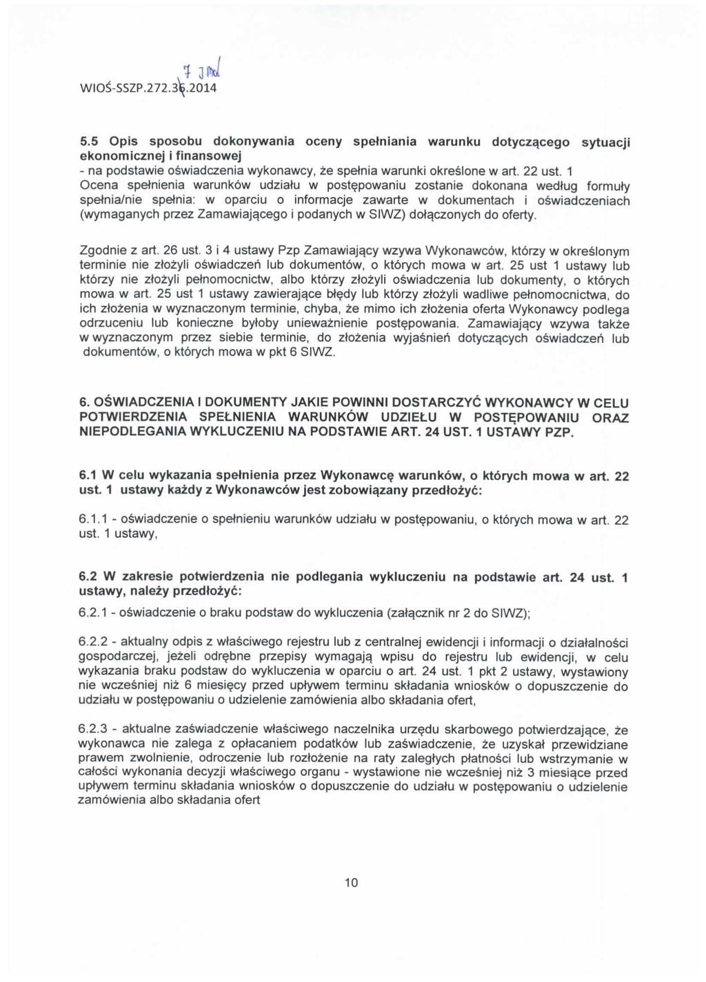 WIO$-SSZP.272.3^.2014 5.5 Opis sposobu dokonywania oceny spetniania warunku dotyczqcego sytuacji ekonomicznej i finansowej - na podstawie oswiadczenia wykonawcy, ze spetnia warunki okreslone w art.