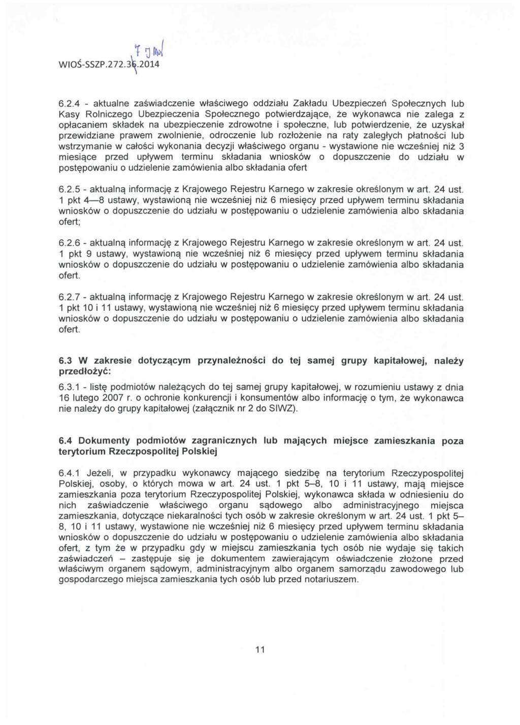 . WIO^-SSZP.272.36.2014 6.2.4 - aktualne zaswiadczenie wtasciwego oddziatu Zaktadu Ubezpieczeh Spotecznych lub Kasy Rolniczego Ubezpieczenia Spotecznego potwierdzaja.