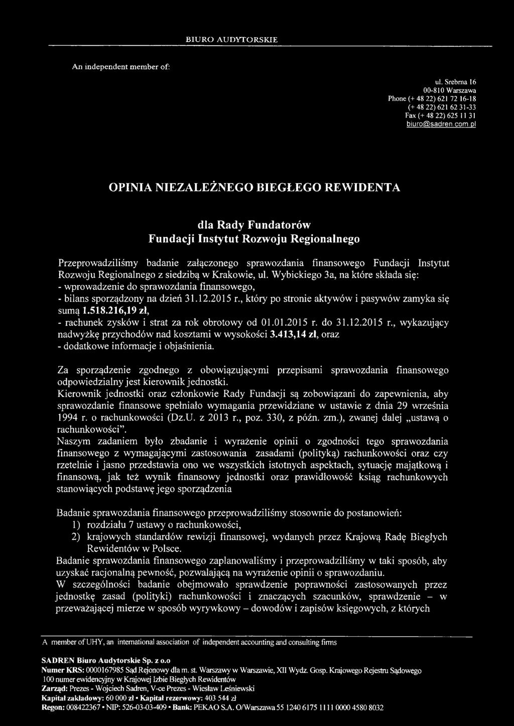 Regionalnego z siedzibą w Krakowie, ul. Wybickiego 3a, na które składa się: - wprowadzenie do sprawozdania finansowego, - bilans sporządzony na dzień 31.12.2015 r.
