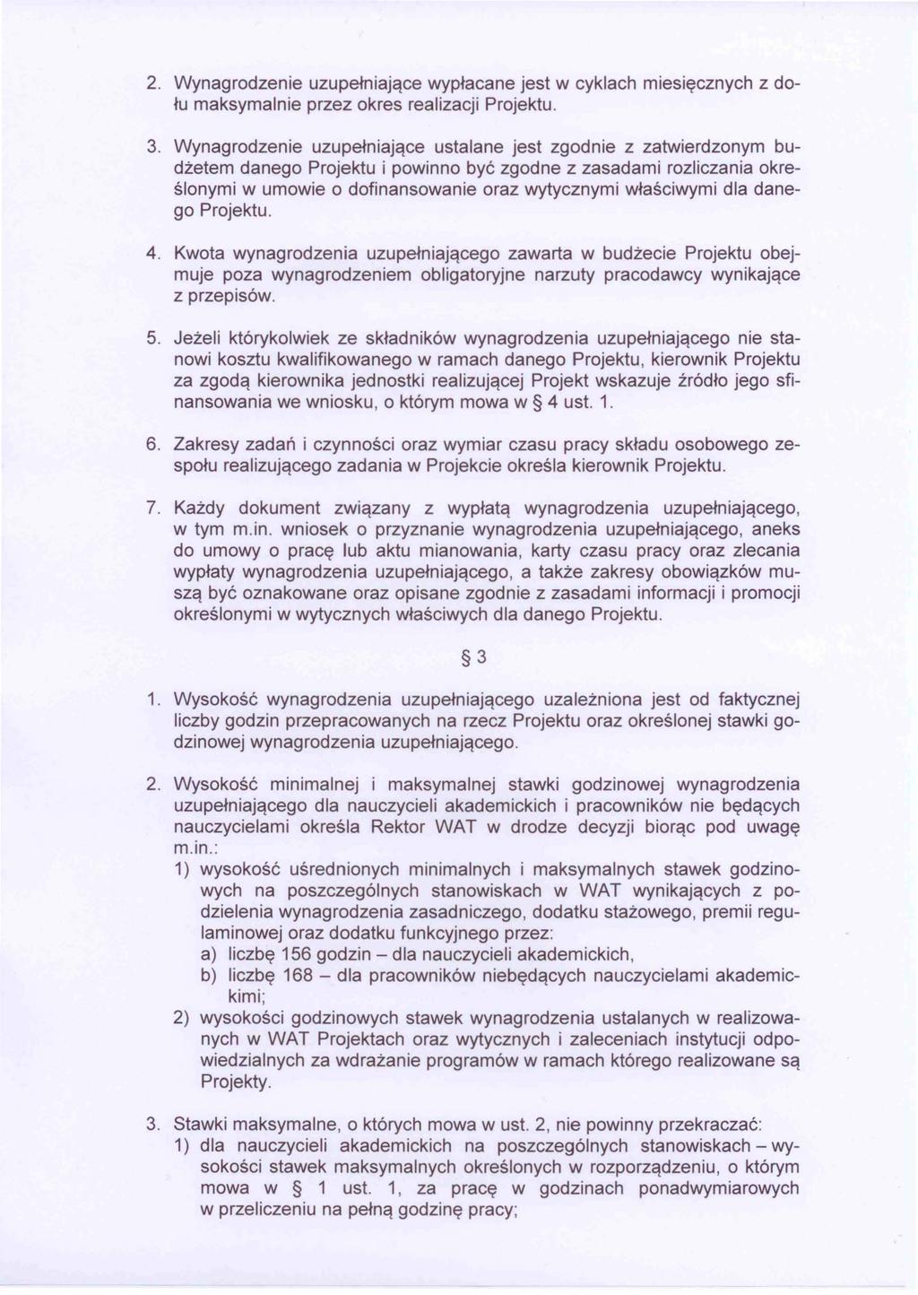2. Wynagrodzenie uzupełniające wypłacane jest w cykach miesięcznych z dołu maksymanie przez okres reaizacji Projektu. 3.