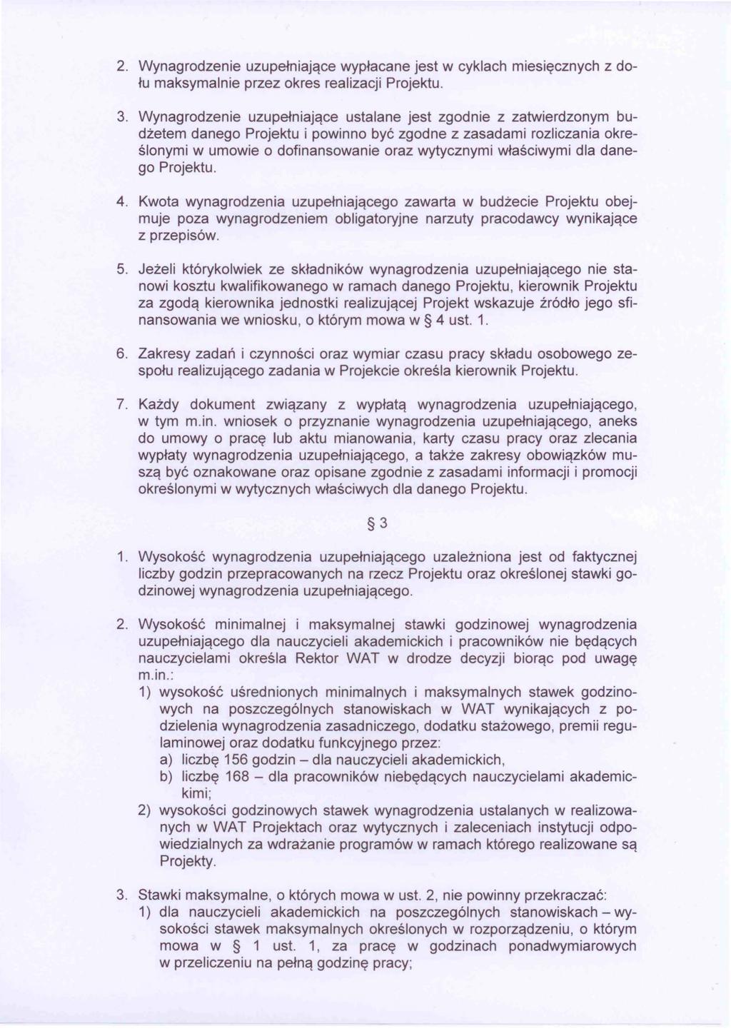 2. Wynagrodzenie uzupełniające wypłacane jest w cykach miesięcznych z dołu maksymanie przez okres reaizacji Projektu. 3.