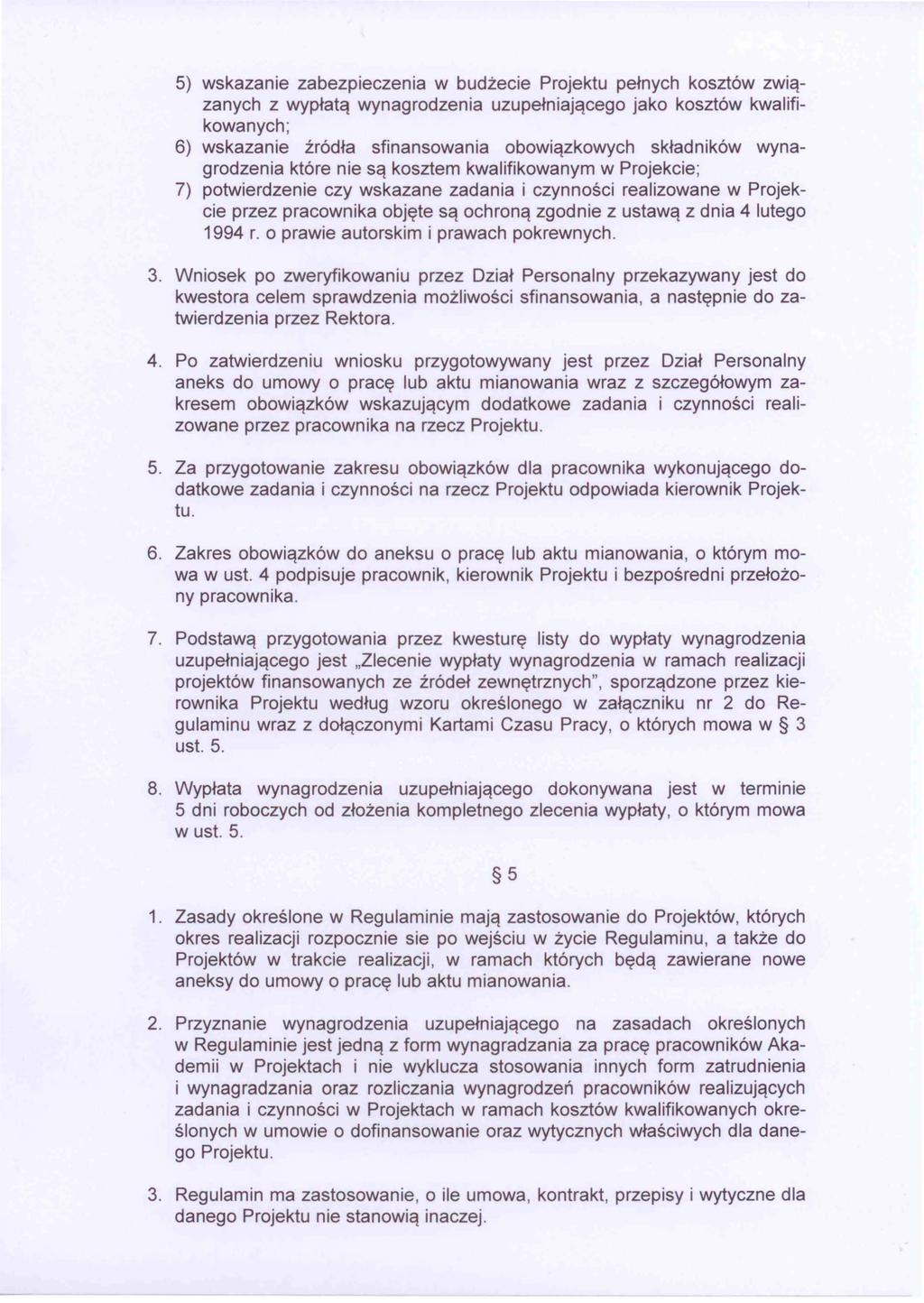 5) wskazanie zabezpieczenia w budżecie Projektu pełnych kosztów związanych z wypłatą wynagrodzenia uzupełniającego jako kosztów kwaifikowanych; 6) wskazanie źródła sfinansowania obowiązkowych