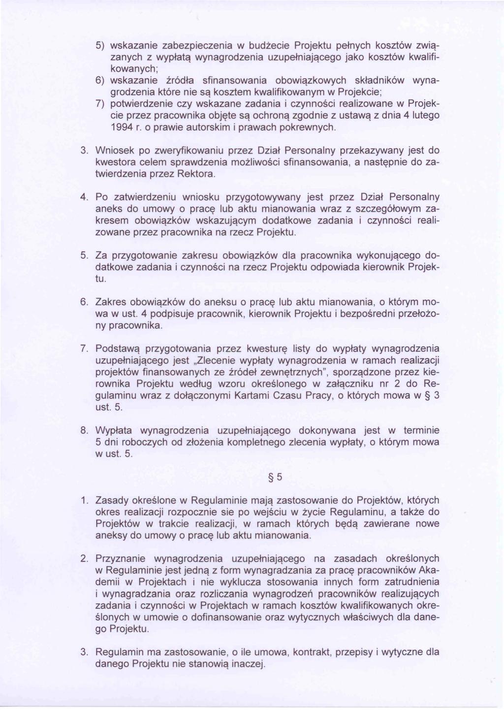 5) wskazanie zabezpieczenia w budżecie Projektu pełnych kosztów związanych z wypłatą wynagrodzenia uzupełniającego jako kosztów kwaifikowanych; 6) wskazanie źródła sfinansowania obowiązkowych