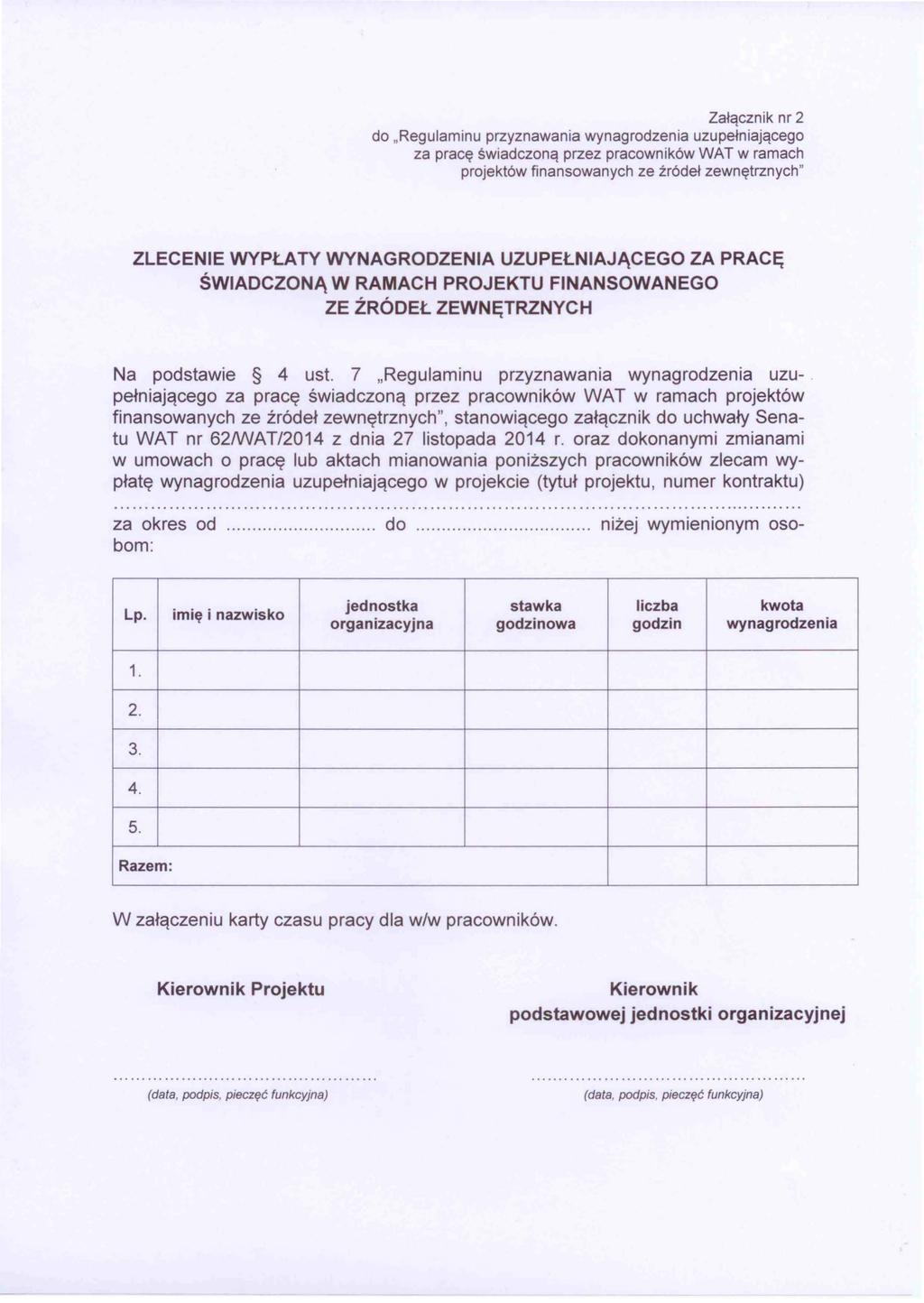 Załączn i k nr 2 do "Reguaminu przyznawania wynagrodzenia uzupełniającego za pracę świadczoną przez pracowników WAT w ramach projektów finansowanych ze źródeł zewnętrznych " ZLECENIE WYPŁATY