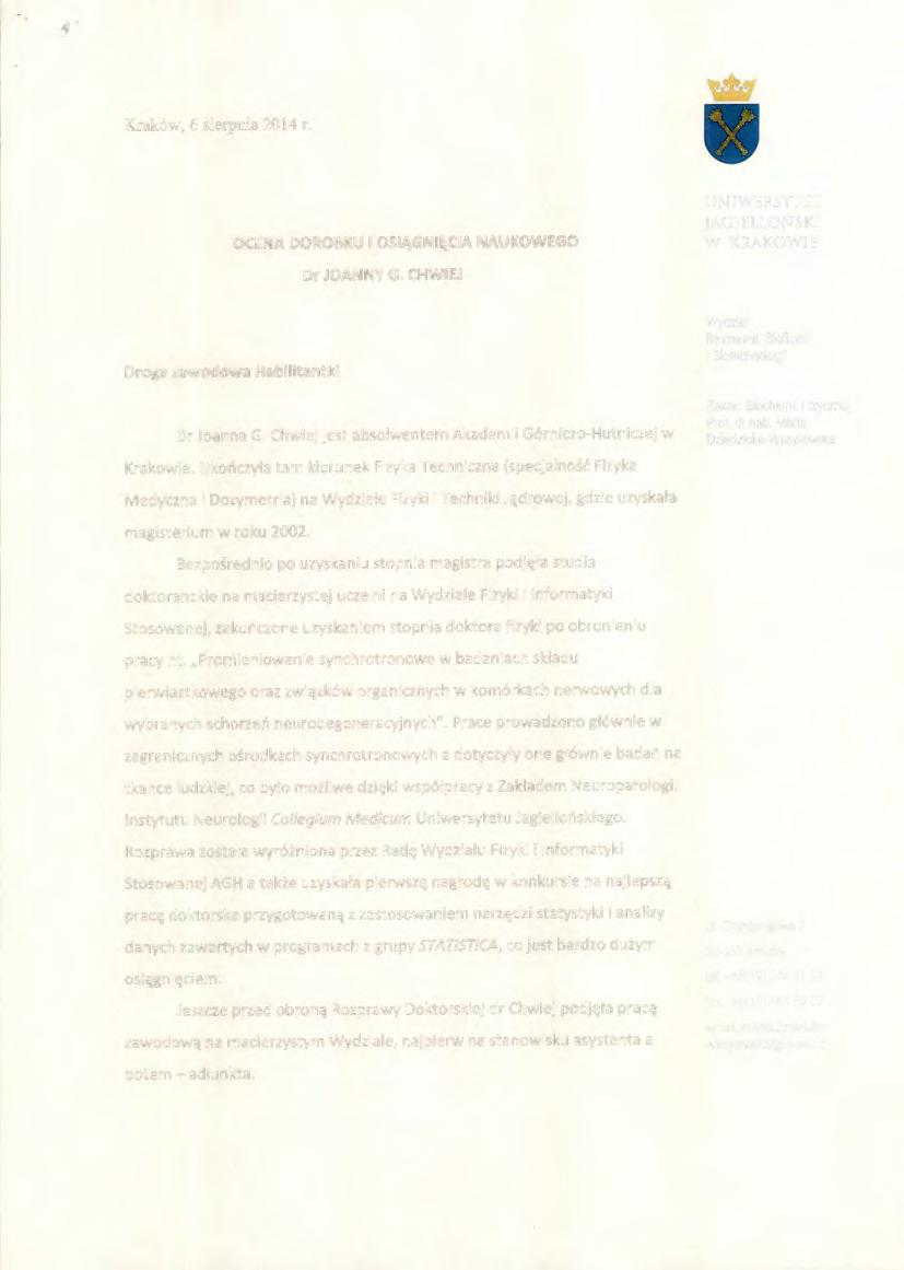 4 Kraków, 6 sierpnia 2014 r. OCENA DOROBKU I OSIĄGNIĘCIA NAUKOWEGO UNIWERSYTET JAGIELLOŃSKI W KRAKOWI E Dr JOANNY G. CHWIEJ Droga zawodowa Habilitantki Dr Joanna G.