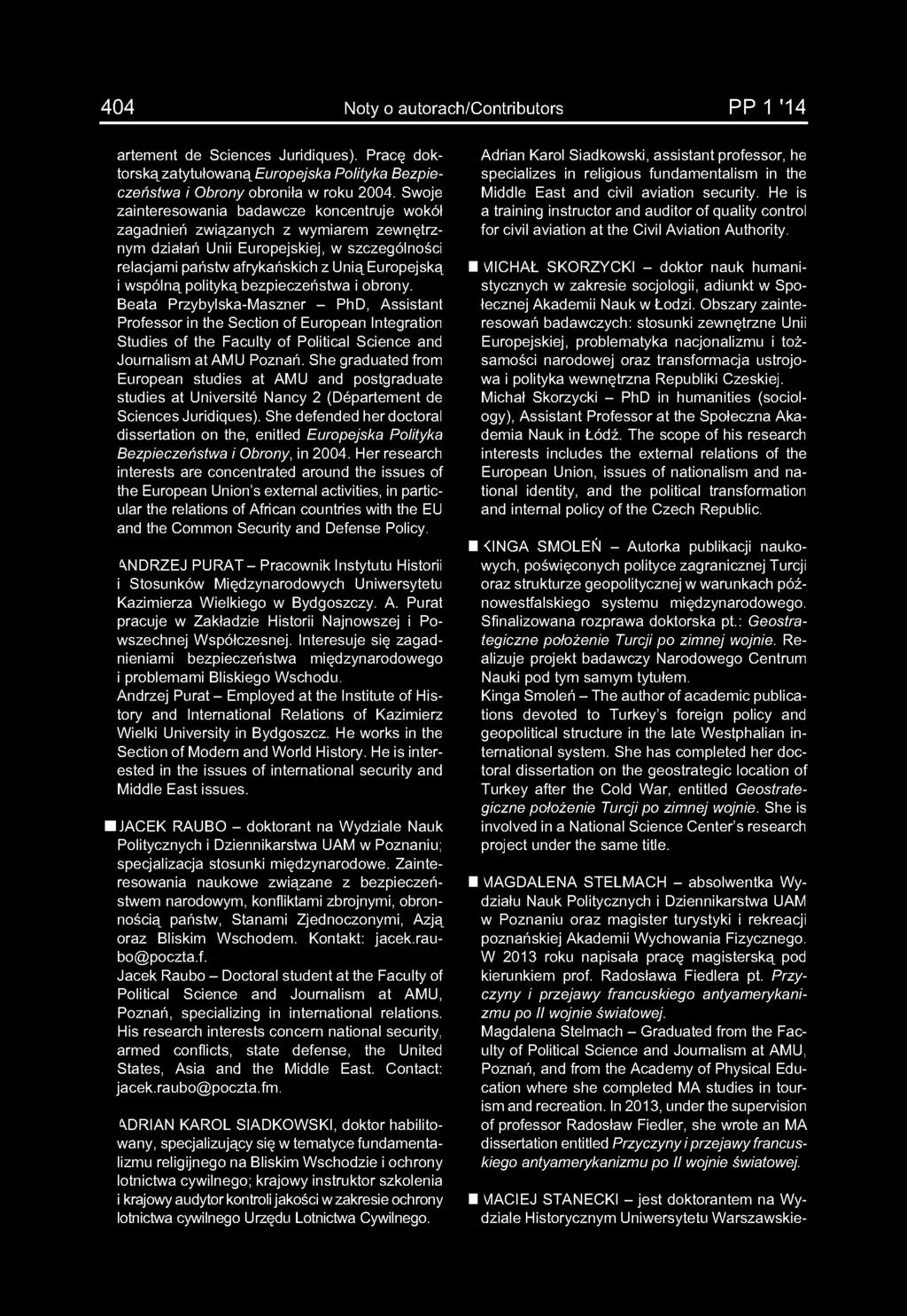 404 Noty o autorach/contributors PP 1 '14 artement de Sciences Juridiques). Pracę doktorską zatytułowaną Europejska Polityka Bezpieczeństwa i Obrony obroniła w roku 2004.