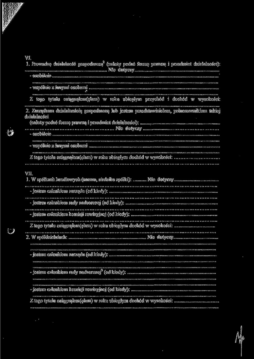 VI. } l- Prowadzę działalność gospodarczą" (należy podać formę prawną i przedmiot działalności): - osobiście - wspólnie z innymi osobami Z tego tytułu osiągnąłem(ełam) w roku ubiegłym przychód i