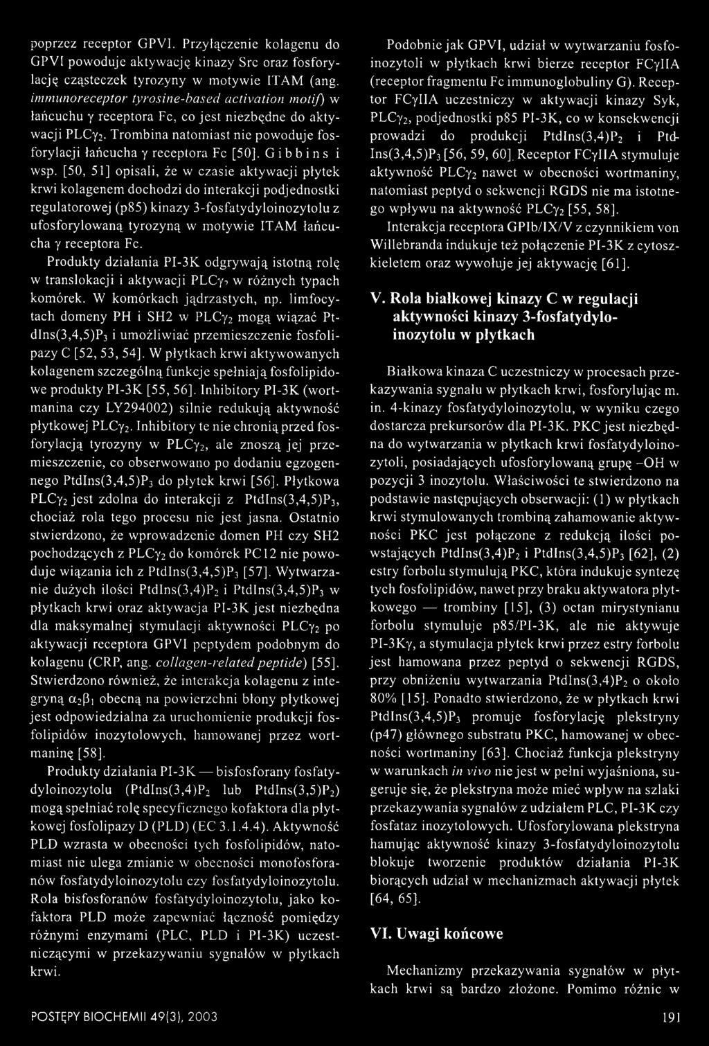 Trombina natomiast nie powoduje fosforylacji łańcucha y receptora Fc [50], G i b b i n s i wsp.
