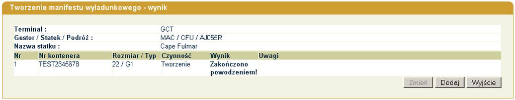 Pole Port Wyładunku umoŝliwia wybranie z listy rozwijanej kodu portu dostępnego dla danej podróŝy, jak równieŝ umoŝliwia wprowadzenie go ręcznie w przypadku deklaracji trans-shipmentu.