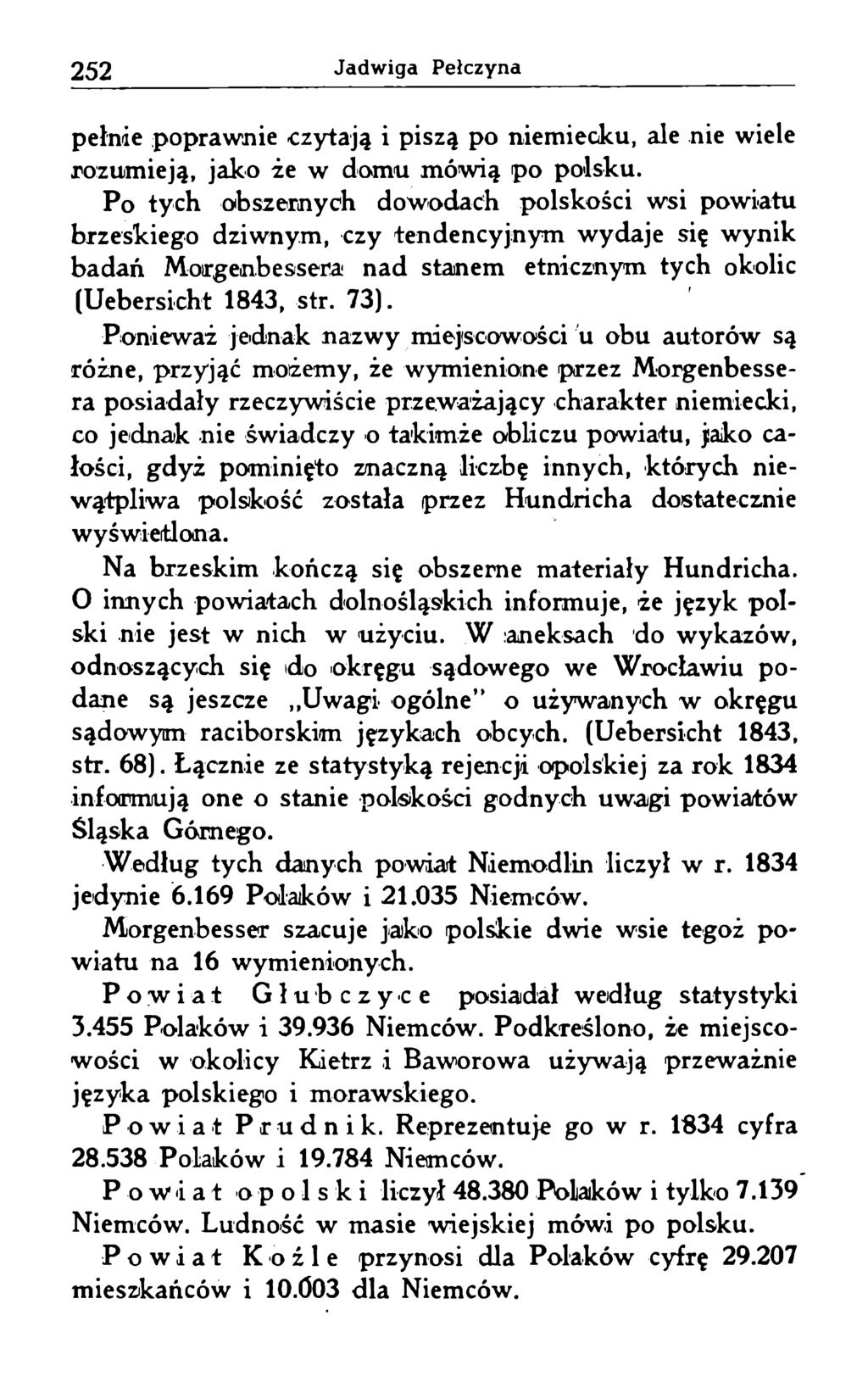 pełnie poprawnie czytają i piszą po niemiecku, ale nie wiele rozumieją, jako że w domu mówią po polsku.