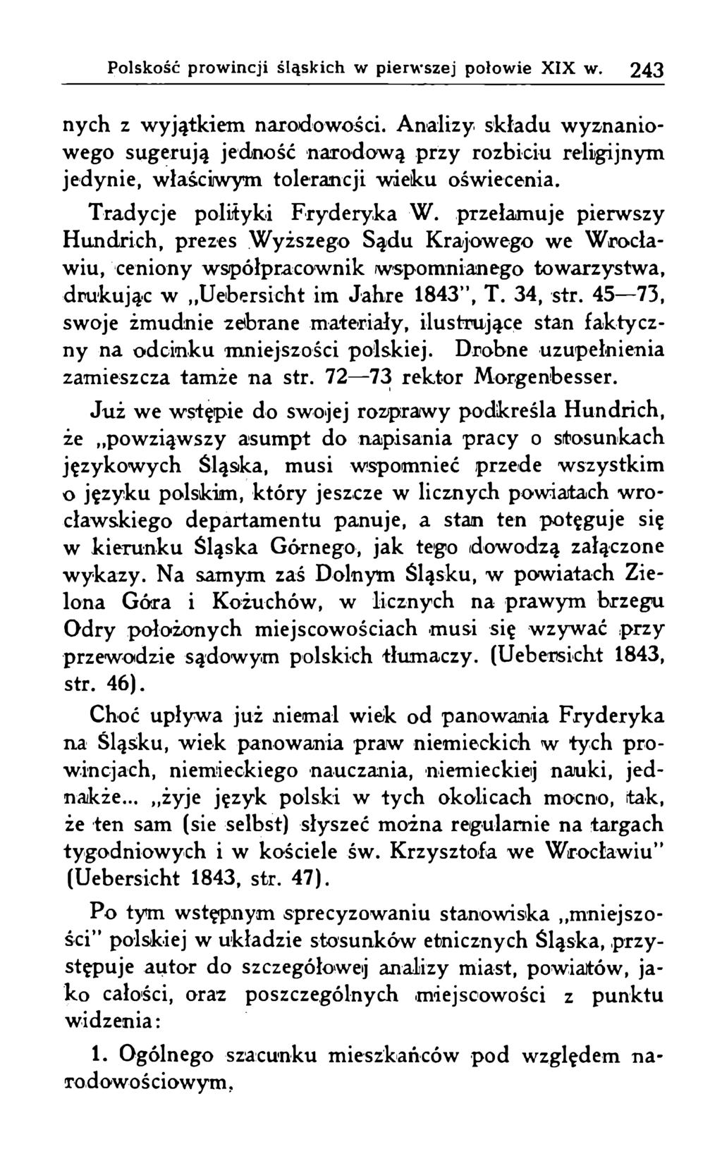 nych z wyjątkiem narodowości. Analizy składu wyznaniowego sugerują jedność narodową przy rozbiciu religijnym jedynie, właściwym tolerancji wieku oświecenia. Tradycje polityki Fryderyka W.