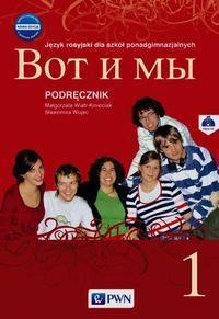 Język rosyjski : 1 KLASY I / GRUPA JĘZYKA ROSYJSKIEGO Wot i my 1 Nowa edycja Podręcznik z płytą CD Wiatr-Kmieciak Małgorzata,