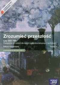 Historia : 3 KLASY III D Zrozumieć przeszłość Lata 1815-1939 Podręcznik Część 3 Zakres rozszerzony