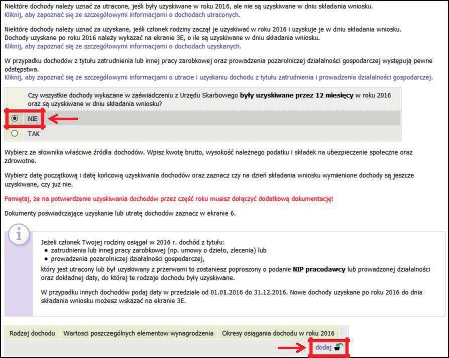 Skarbowego były uzyskiwane przez 12 miesięcy oraz są uzyskiwane w dniu składania wniosku, kliknij przycisk NIE, a