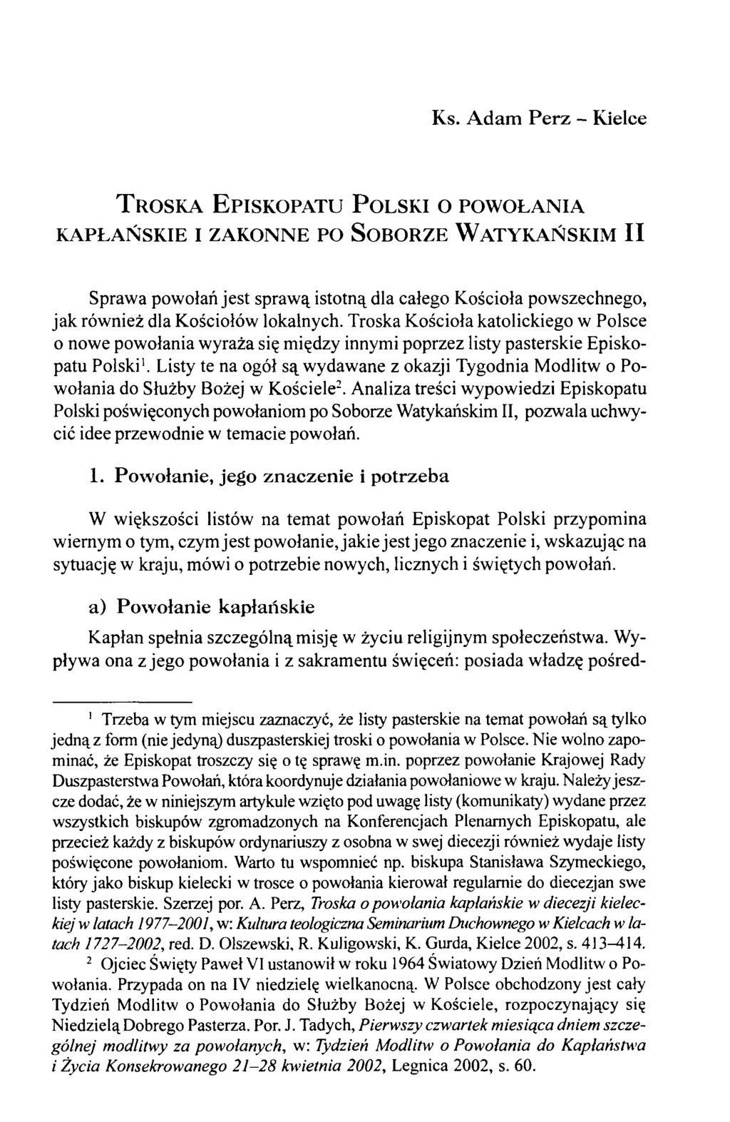 Ks. Adam Perz - Kielce T r o s k a E p is k o p a t u P o l s k i o p o w o ł a n ia KAPŁAŃSKIE I ZAKONNE PO SOBORZE W ATYKAŃSKIM II Sprawa powołań jest sprawą istotną dla całego Kościoła