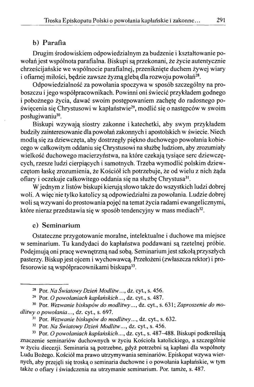 Troska Episkopatu Polski o powołania kapłańskie i zakonne. 291 b) Parafia Drugim środowiskiem odpowiedzialnym za budzenie i kształtowanie powołań jest wspólnota parafialna.