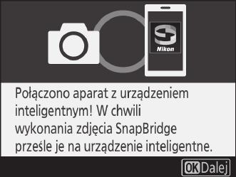 8 Aparat/urządzenie inteligentne: zakończ parowanie. Aparat: naciśnij J, gdy wyświetlony zostanie komunikat przedstawiony po prawej stronie.