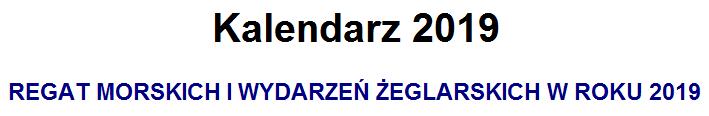 Regat / Wydarzenia Klasy Organizator Informacje dodatkowe 1. 02.03 Gdańsk Rejs Roku 2018 Fundacja Gdańska 2. 08-11.03 Warszawa 32 Targi Wiatr i Woda Murator EXPO, PZŻ 3. 23.