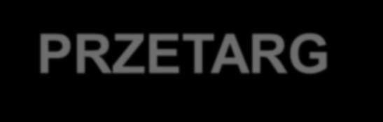 TRYB PRZETARGOWY Prowadzi do uzgodnienia treści oświadczenia woli i do wybrania kontrahenta spośród większej grupy zainteresowanych, znajdujących się w