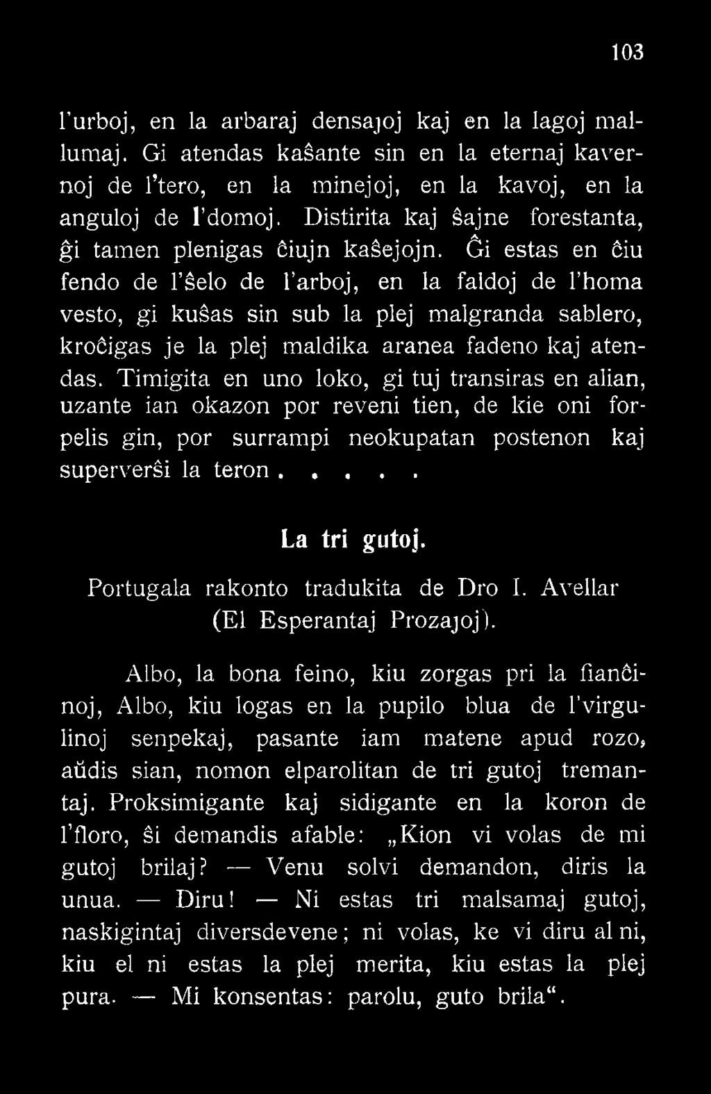 Portugala rakonto tradukita de Dro I. Avellar (El Esperantaj Prozajoj).