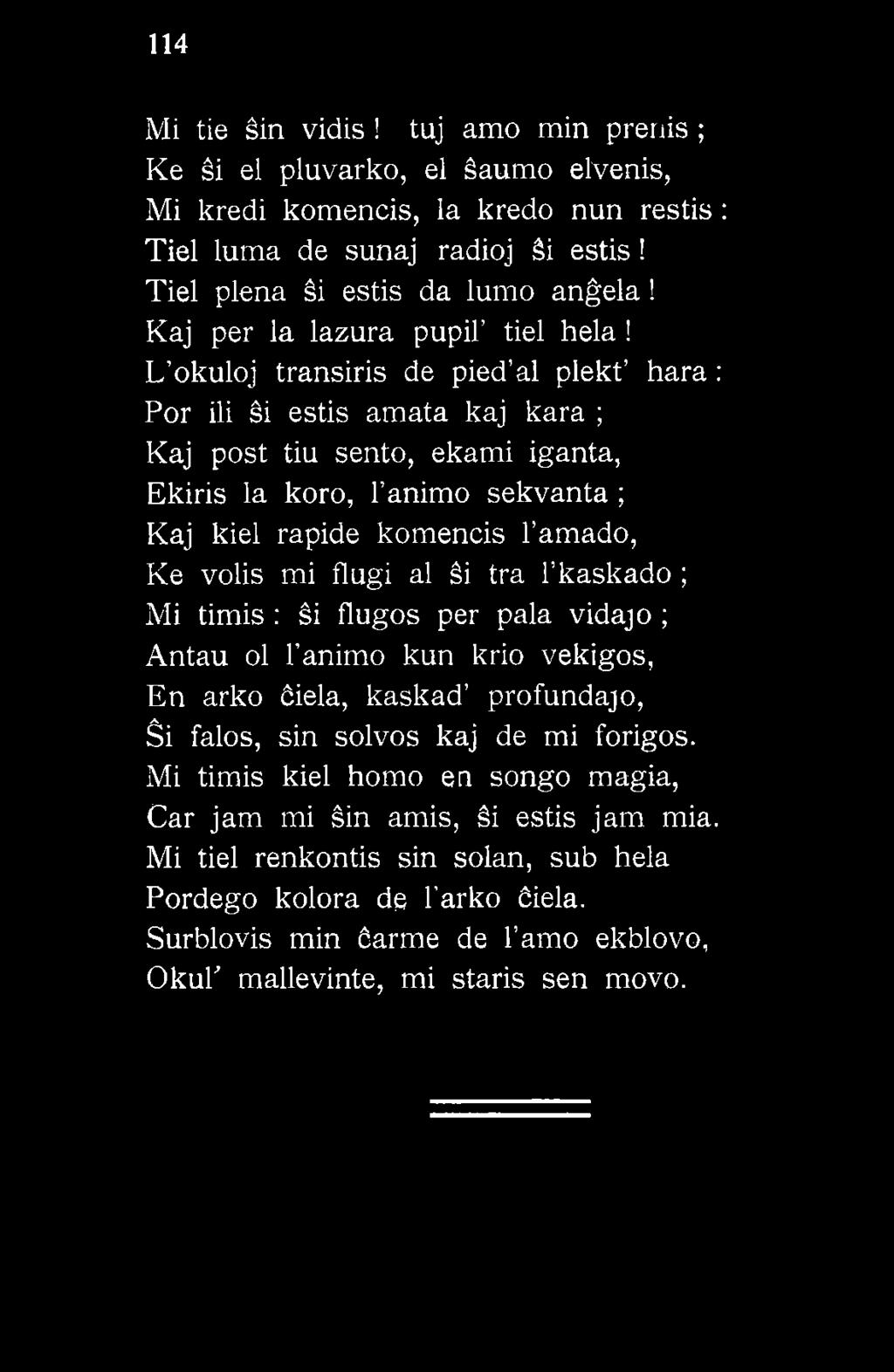 L okuloj transiris de pied al plekt hara: Por iii śi estis amata kaj kara ; Kaj post tiu sento, ekami