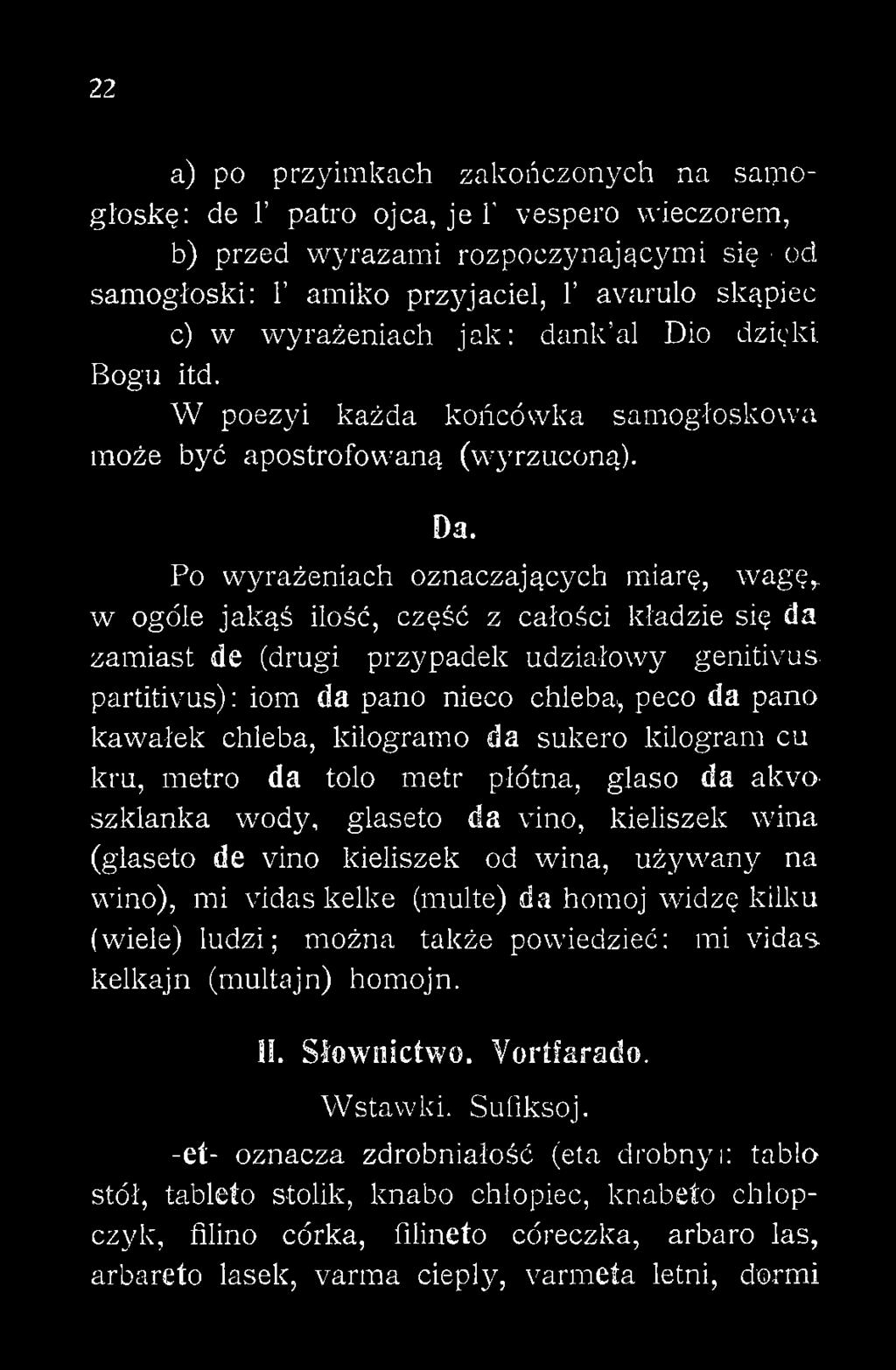 , peco da pano kawałek chleba, kilogramo da sukero kilogram cu kru, metro da tolo metr płótna, glaso da akvoszklanka w7ody, glaseto da vino, kieliszek wina (glaseto de vino