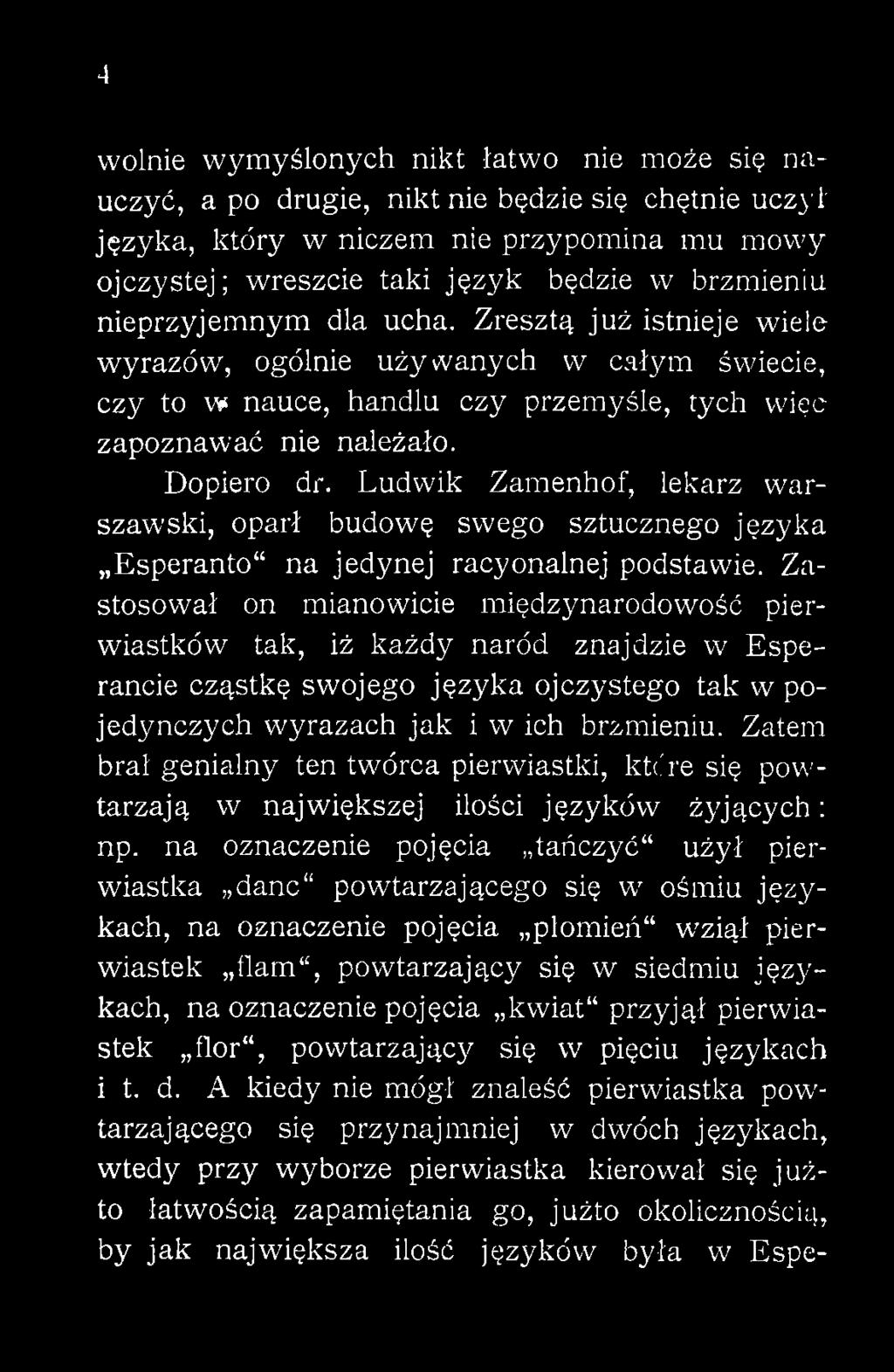 Ludwik Zamenhof, lekarz warszawski, oparł budowę swego sztucznego języka Esperanto 1 na jedynej racyonalnej podstawie.