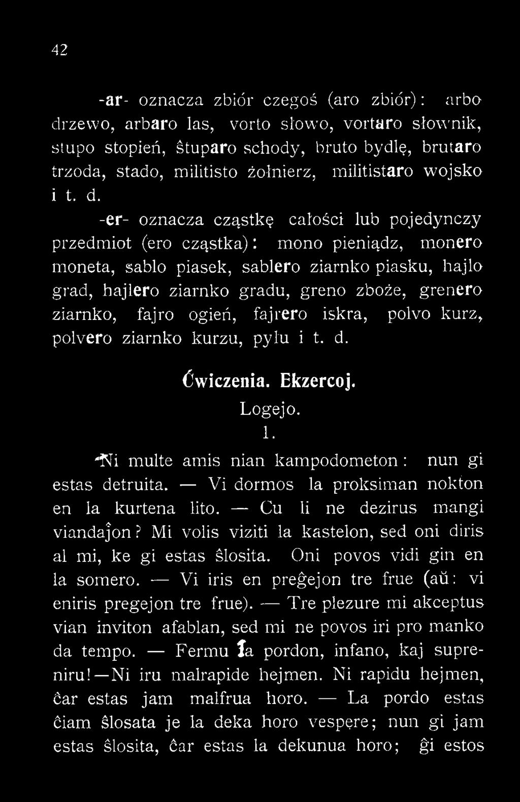 -er- oznacza cząstkę całości lub pojedynczy przedmiot ('ero cząstka): mono pieniądz, monero moneta, sablo piasek, sablero ziarnko piasku, hajlo grad, hajlero ziarnko gradu, greno zboże, grenero