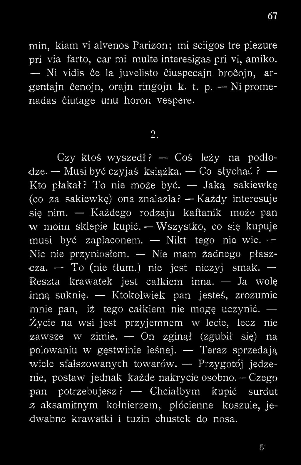 ) nie jest niczyj smak. Reszta krawatek jest całkiem inna. Ja wolę inną suknię. Ktokolwiek pan jesteś, zrozumie mnie pan, iż tego całkiem nie mogę uczynić.