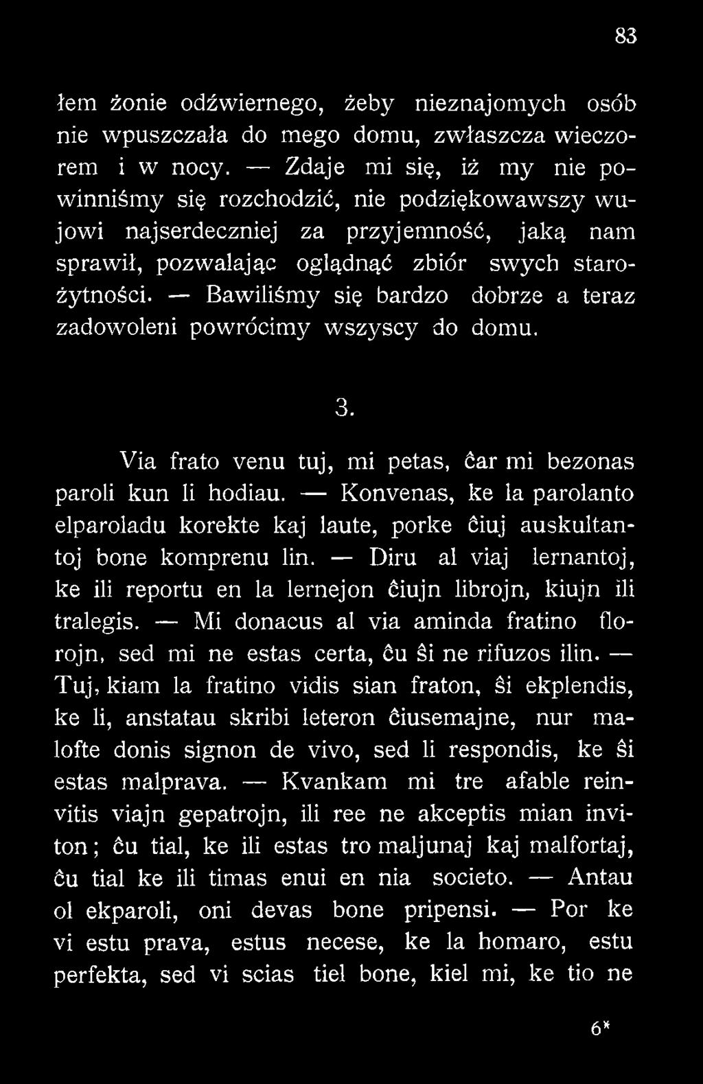 Mi donacus al via aminda fratino florojn, sed mi ne estas certa, ću śi ne rifuzos ilin.
