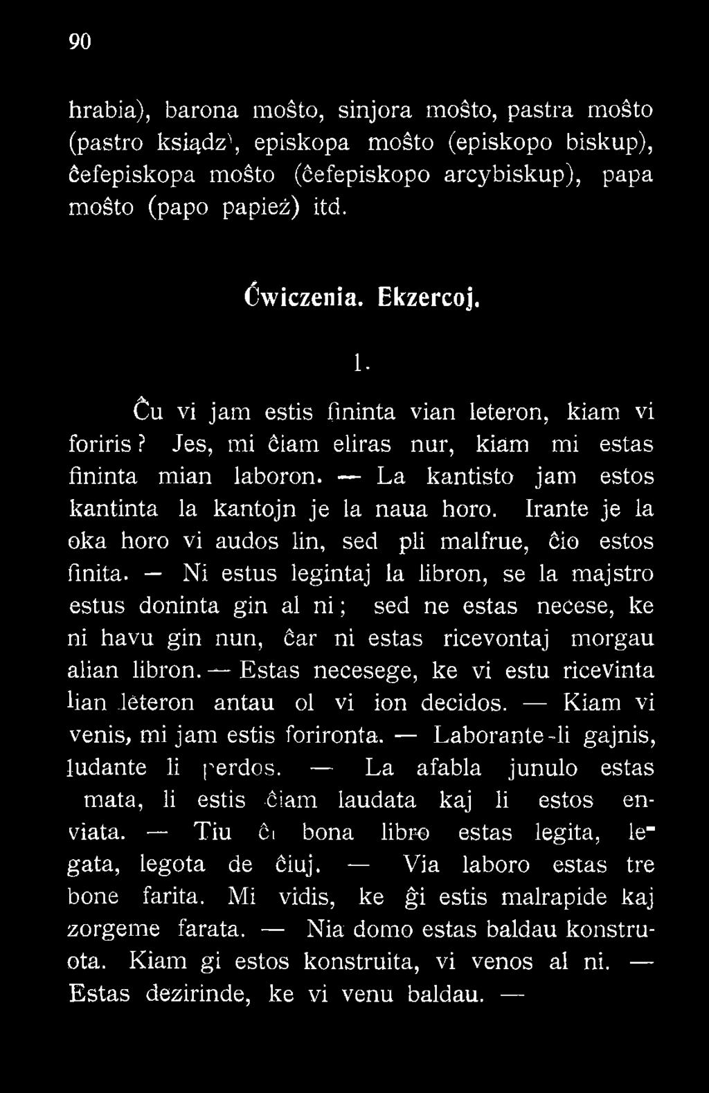 Irante je la oka horo vi audos lin, sed pli malfrue, ćio estos finita.