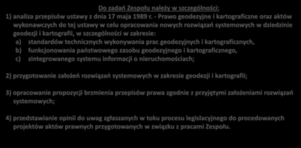 - Prawo geodezyjne i kartograficzne oraz aktów wykonawczych do tej ustawy w celu opracowania nowych rozwiązań