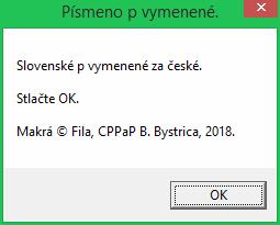 Po chvíli sa objaví informatívny oznam: Stlačíme OK. Objaví sa oznam: Keď stlačíme Nie program pokračuje ďalšou ponukou. Ak máme pocit, že ušká na konci písmen malé o sú nejaké široké stlačíme Áno.