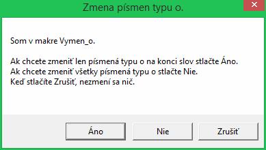 Tu sa môžeme rozhodnúť, či chceme zmeniť všetky písmenká typu o za užšie ušká, alebo len tie, ktoré sú na konci slov.