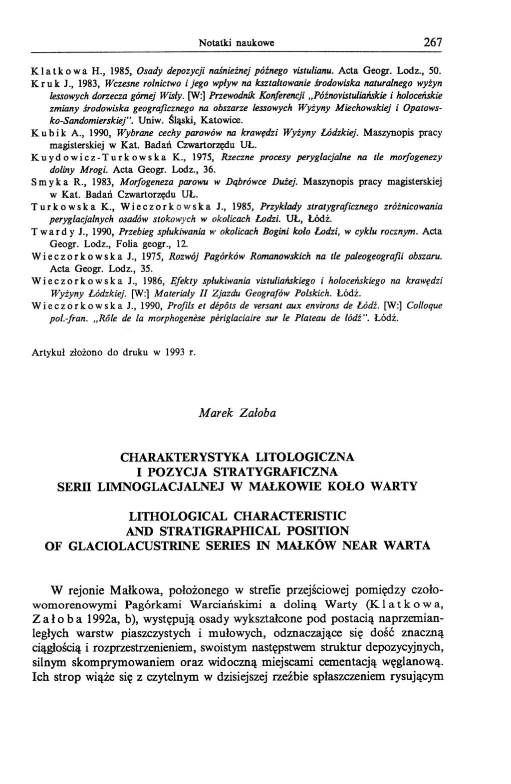 Notatki naukowe 267 Klatkowa H., 1985, Osady depozycji naśnieżnej późnego vistulianu. Acta Geogr. Lodz., 50. K r u k J.