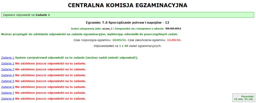 System odnotowuje, na które zadania Zdający udzielił odpowiedzi.