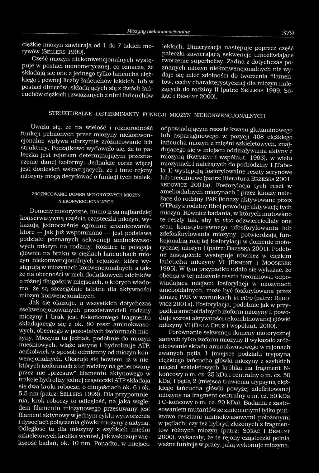 składających się z dwóch łańcuchów ciężkich i związanych z nimi łańcuchów lekkich. Dimeryzacja następuje poprzez część pałeczki zawierającą sekwencje umożliwiające tworzenie superhelisy.